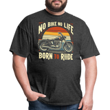 No Bike No Life - Tshirt - heather black