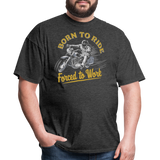 Born To Ride Force To Work - Tshirt - heather black