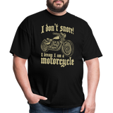 I Dont Snore I Dream I Am A Motorcycle - Tshirt - black