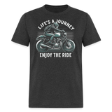 Lifes A Journey Enjoy The Ride - Tshirt - heather black