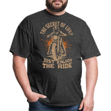 The Secret Of Life Just Enjoy The Ride - Tshirt - heather black