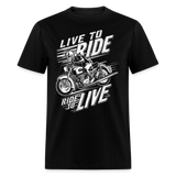 Live To Ride Ride To Live - Tshirt - black