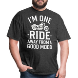 Im One Ride Away From A Good Mood - Tshirt - heather black