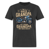 Im A Biker Grandpa Like A Normal Grandpa But Much Cooler - Tshirt - heather black