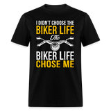 I Didn't Choose The Biker Life - Tshirt - black