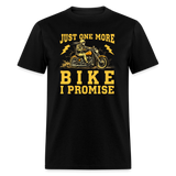 Just One More Bike I Promise - Tshirt - black