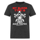 My Blood Type Is Biker Positive - Tshirt - heather black