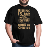 Riding Is My Drug of Choice - Tshirt - black