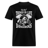 The Best Things In Life Are Dangerous - Tshirt - black