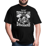 The Best Things In Life Are Dangerous - Tshirt - black