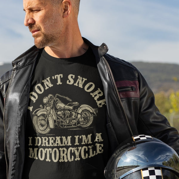 Funny Motorcycle T-Shirt - "I Don't Snore I Dream I'm A Motorcycle" Motorbike Enthusiast Gift - View #5