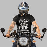 Im One Ride Away From A Good Mood - Tshirt