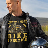 Just One More Bike I Promise - Tshirt