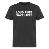 Loud Pipes Save Lives - Tshirt - heather black