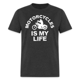 Motorcycles is My Life - Tshirt - heather black