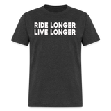 Ride Longer Live Longer - Tshirt - heather black