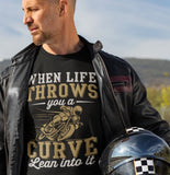 When Life Throws You A Curve Lean Into It - Tshirt